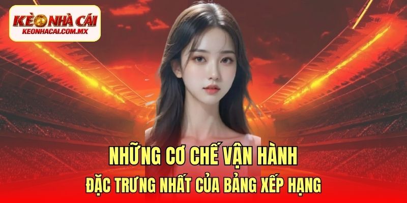 Những cơ chế vận hành đặc trưng nhất của bảng xếp hạng